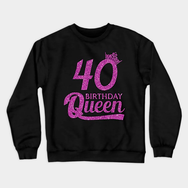 40 Birthday Queen - 40th Birthday Gift Ideas - 40 Years Old Birthday Crewneck Sweatshirt by Otis Patrick